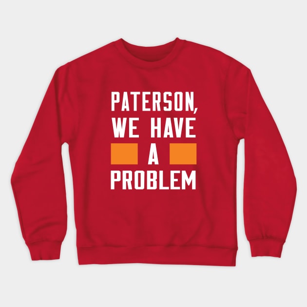 PATERSON, WE HAVE A PROBLEM Crewneck Sweatshirt by Greater Maddocks Studio